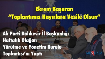 Ekrem Başaran “Toplantımız Hayırlara Vesile Olsun”
