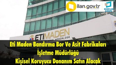 Eti Maden Bandırma Bor Ve Asit Fabrikaları İşletme Müdürlüğü Kişisel Koruyucu Donanım Satın Alacak