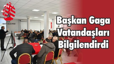 Başkan Gaga Vatandaşları Bilgilendirdi
