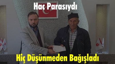 Hac Parasını Depremzedelere Bağışladı
