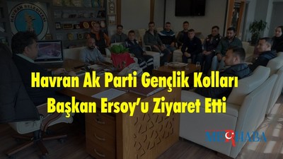 Havran Ak Parti Gençlik Kolları Başkan Ersoy’u Ziyaret Etti
