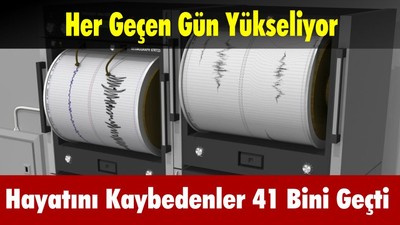 Hayatını Kaybeden Vatandaşların Sayısı 41 Bini Geçti