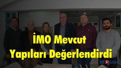 İMO Mevcut Yapıları Değerlendirdi