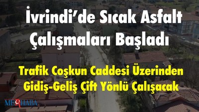 İvrindi’de Sıcak Asfalt Çalışmaları Başladı