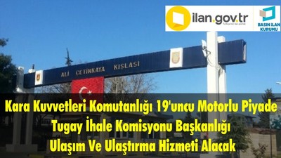 Kara Kuvvetleri Komutanlığı 19'uncu Motorlu Piyade Tugay İhale Komisyonu Başkanlığı Ulaşım Ve Ulaştırma Hizmeti Alacak