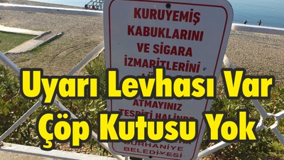 Uyarı Levhası Var Çöp Kutusu Yok