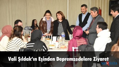 Vali Şıldak’ın Eşinden Depremzedelere Ziyaret