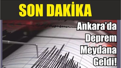 Son Dakika…Ankara’da Deprem Meydana Geldi!