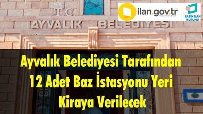 Ayvalık Belediyesi Tarafından 12 Adet Baz İstasyonu Yeri Kiraya Verilecek