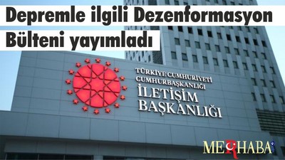 Depremle ilgili Dezenformasyon Bülteni yayımladı