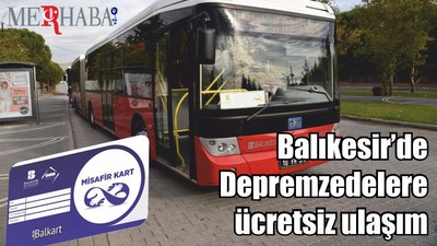 Balıkesir’de Depremzedelere ücretsiz ulaşım