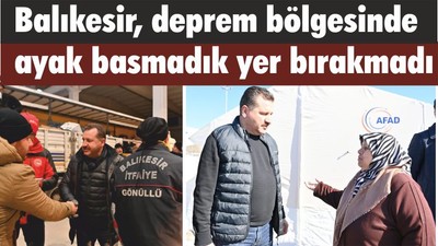 Balıkesir, deprem bölgesinde ayak basmadık yer bırakmadı