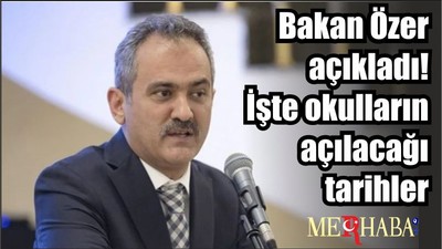Bakan Özer açıkladı! İşte okulların açılacağı tarihler