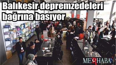 Balıkesir depremzedeleri bağrına basıyor