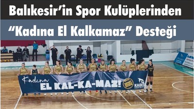 Balıkesir’in Spor Kulüplerinden “Kadına El Kalkamaz” Desteği