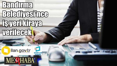Bandırma Belediyesi'nce iş yeri kiraya verilecek