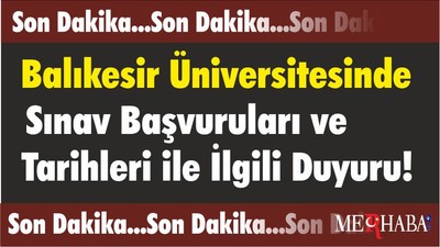 Balıkesir Üniversitesinde Sınav Başvuruları ve Tarihleri ile İlgili Duyuru!