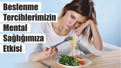 Beslenme Tercihlerimizin Mental Sağlığımıza Etkisi