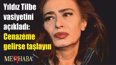 Yıldız Tilbe vasiyetini açıkladı: Cenazeme gelirse taşlayın