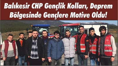 Balıkesir CHP Gençlik Kolları, Deprem Bölgesinde Gençlere Motive Oldu!