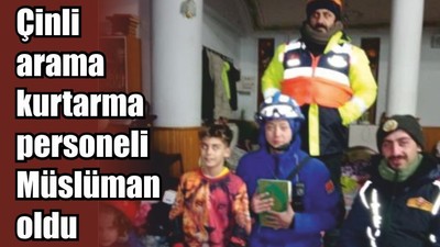 Çinli arama kurtarma personeli Müslüman oldu