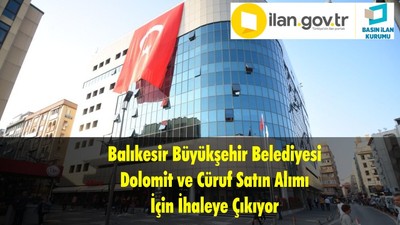 Balıkesir Büyükşehir Belediyesi Dolomit ve Cüruf Satın Alımı İçin İhaleye Çıkıyor