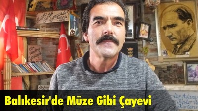 Balıkesir’de Müze Gibi Çayevi