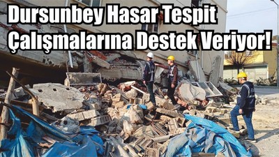 Dursunbey Hasar Tespit Çalışmalarına Destek Veriyor!