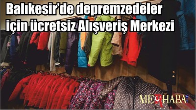 Balıkesir’de depremzedeler için ücretsiz Alışveriş Merkezi