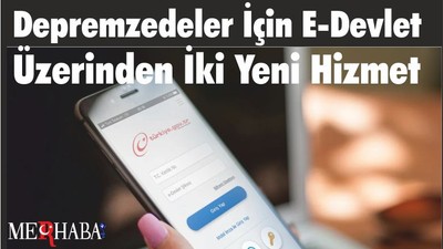 Depremzedeler İçin E-Devlet Üzerinden İki Yeni Hizmet