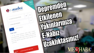 Depremden Etkilenen Yakınlarınıza E-Nabız Uzaklıktasınız!