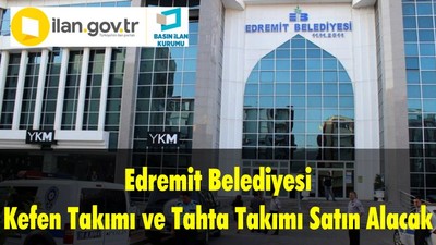 Edremit Belediyesi Kefen ve Tahta Satın Alacak