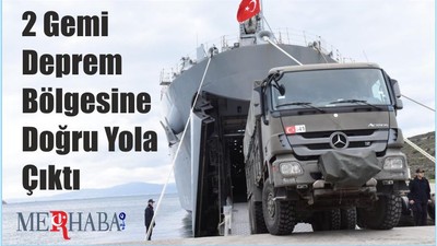2 Gemi Deprem Bölgesine Doğru Yola Çıktı