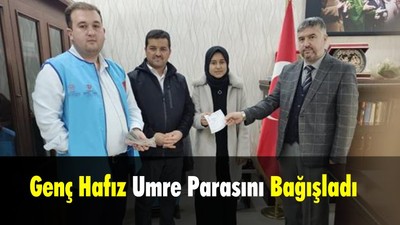 Genç Hafız Umre Parasını Bağışladı