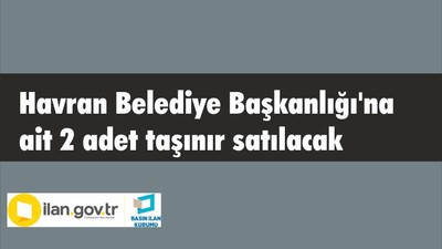 Havran Belediye Başkanlığı'na ait 2 adet taşınır satılacak