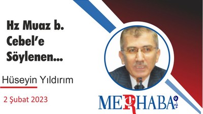 Hz Muaz b. Cebel’e Söylenen. ..