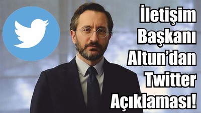 Cumhurbaşkanlığı İletişim Başkanı Altun’dan Twitter Açıklaması!