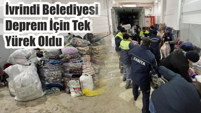İvrindi Belediyesi Deprem İçin Tek Yürek Oldu