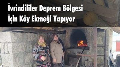 İvrindililer Deprem Bölgesi İçin Köy Ekmeği Yapıyor