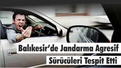 Balıkesir’de Jandarma Agresif Sürücüleri Tespit Etti