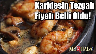 Karidesin Tezgah Fiyatı Belli Oldu!