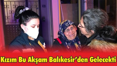 Kızı Balıkesir’den Gelecekti