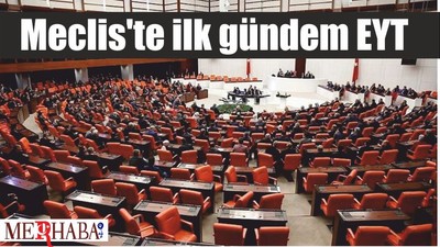 Meclis'te ilk gündem EYT