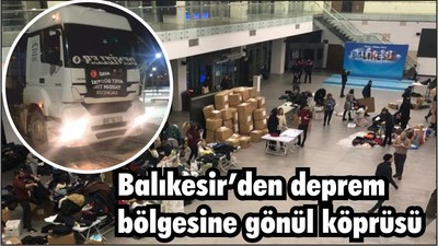 Balıkesir’den deprem bölgesine gönül köprüsü