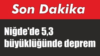 Niğde'de 5,3 büyüklüğünde deprem