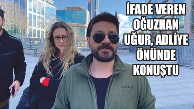 İFADE VEREN OĞUZHAN UĞUR, ADLİYE ÖNÜNDE KONUŞTU