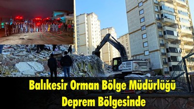 Balıkesir Orman Bölge Müdürlüğü Deprem Bölgesinde