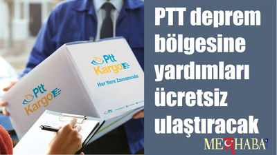 PTT deprem bölgesine yardımları ücretsiz ulaştıracak