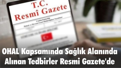 OHAL Kapsamında Sağlık Alanında Alınan Tedbirler Resmi Gazete'de