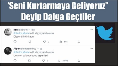 ‘Seni Kurtarmaya Geliyoruz’’ Deyip Dalga Geçtiler